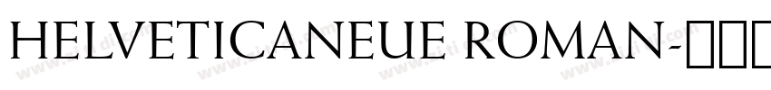 HELVETICANEUE ROMAN字体转换